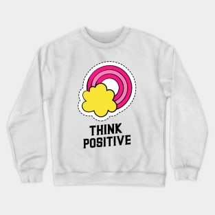 THINK POSITIVE Crewneck Sweatshirt